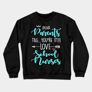 Dear Parents Tag You're It Love Teachers School Nurse grad T-Shirt Crewneck Sweatshirt